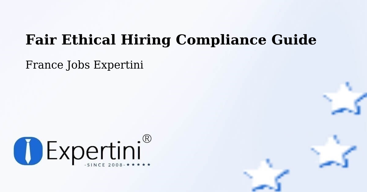 Fair Ethical Hiring Compliance Guide – Bazouges La Pérouse - France Jobs Expertini