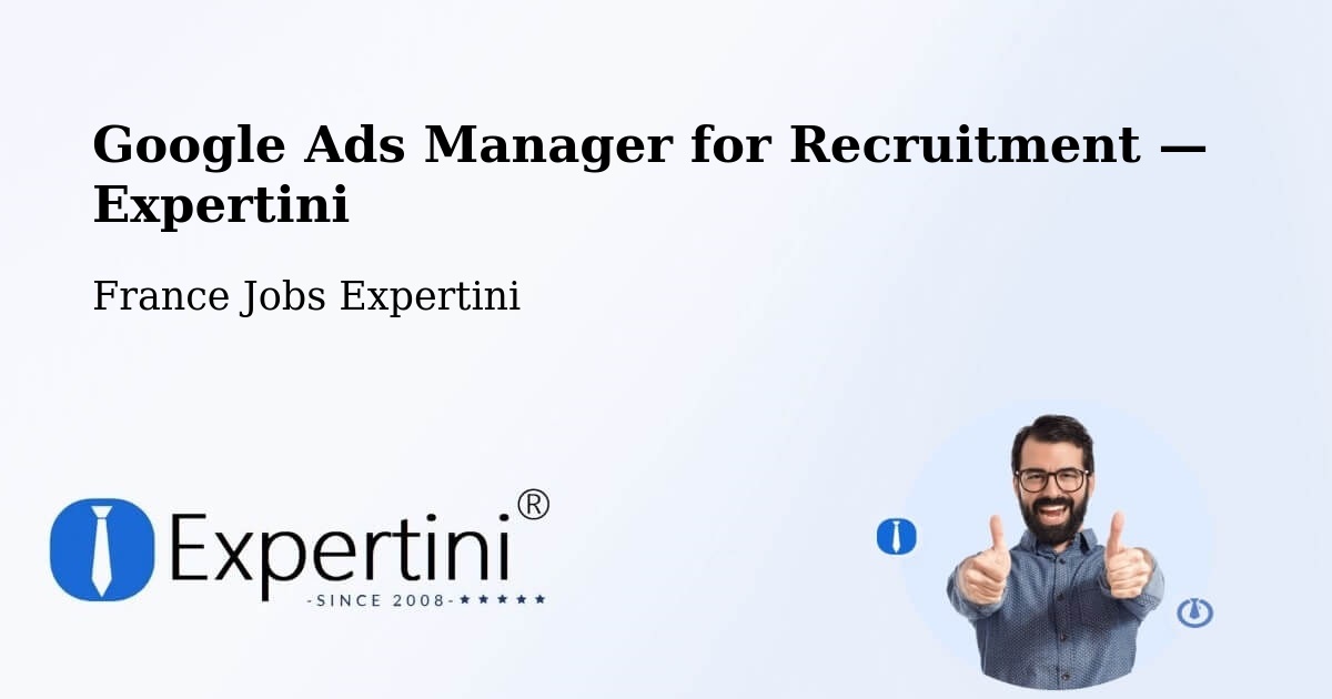 Programmatic Job Advertising: Google Ads Manager – Bazouges La Pérouse — Bazouges La Pérouse, France — Expertini