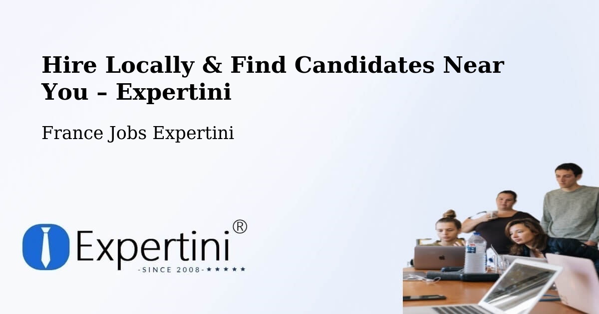 Hire Locally in Bazouges La Pérouse – Find Qualified Candidates Near You - Bazouges La Pérouse, France Jobs Expertini